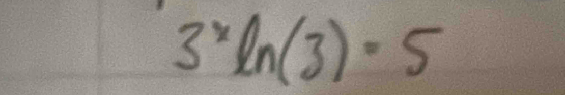 3^xln (3)=5