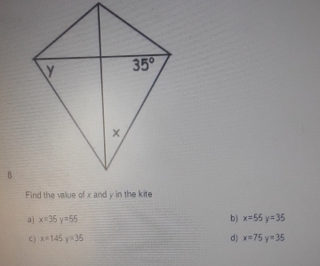 Find the value of x and y in the kite
a) x=35y=55 b) x=55y=35
c ) x=145y=35 d) x=75y=35