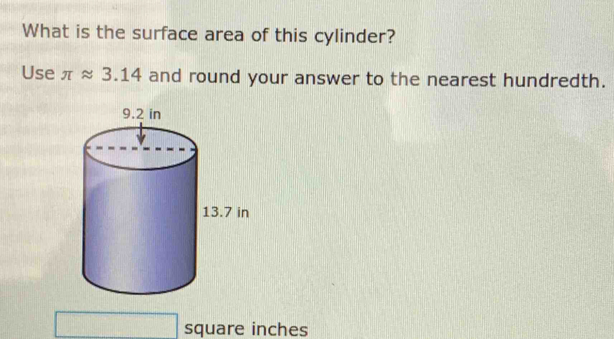 What is the surface area of this cylinder? 
Use π approx 3.14 and round your answer to the nearest hundredth.
square inches