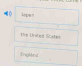 D) Japan
the United States
England