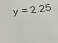 y=2.25