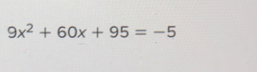 9x^2+60x+95=-5