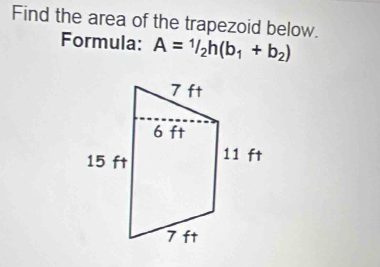 Find the area of the trapezoid below. 
Formula: A=1/2h(b_1+b_2)