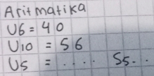 Arit matika
U6=40
U_10=56
U_5=...S_5...