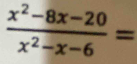  (x^2-8x-20)/x^2-x-6 =