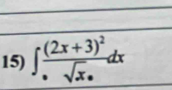 ∈t frac (2x+3)^2· sqrt(x)· dx