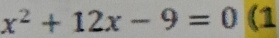 x^2+12x-9=0 (1