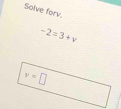 Solve forv.
-2=3+v