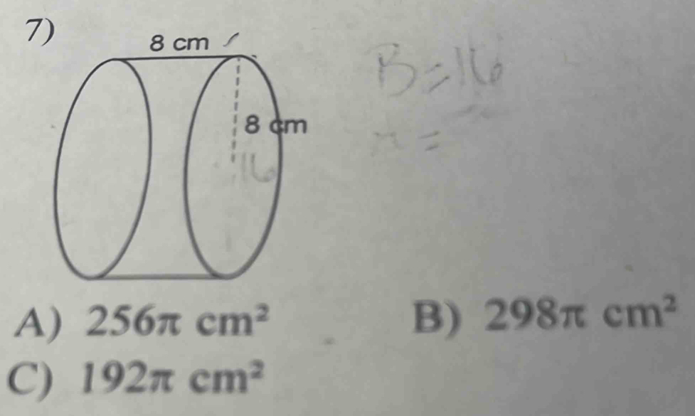 7
A) 256π cm^2 B) 298π cm^2
C) 192π cm^2