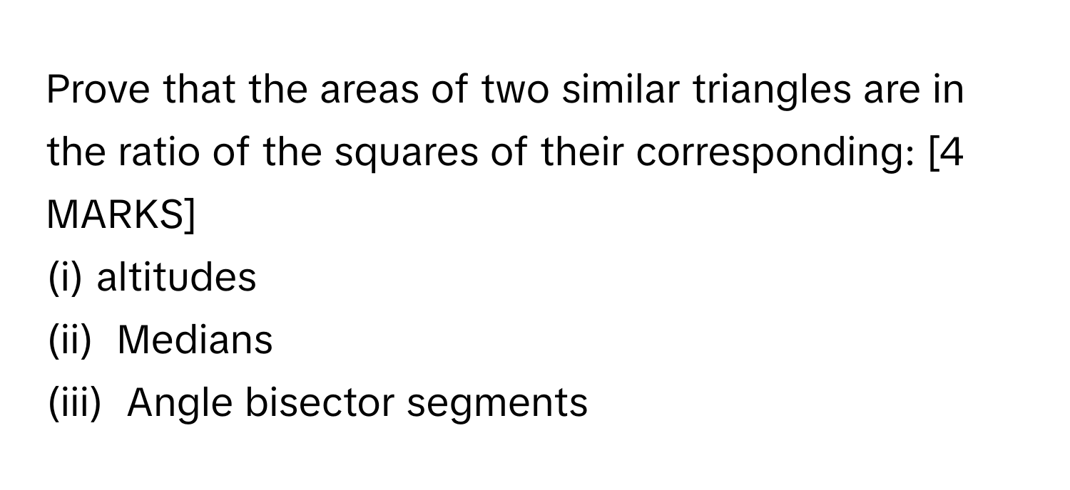 Solved: Prove that the areas of two similar triangles are in the ratio ...