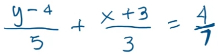  (y-4)/5 + (x+3)/3 = 4/7 