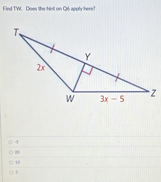 Find TW. Does the hint on Q6 apply here?
-5
20
10
5