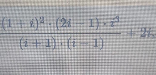 frac (1+i)^2· (2i-1)· i^3(i+1)· (i-1)+2i,