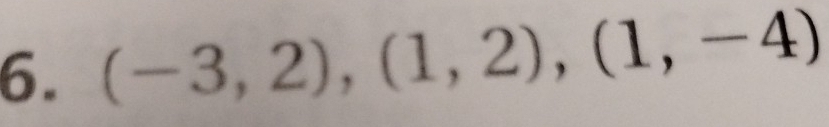 (-3,2),(1,2),(1,-4)