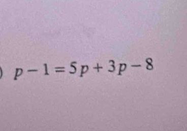 p-1=5p+3p-8