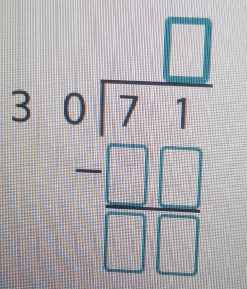 beginarrayr □  30encloselongdiv 71 -□ □  hline □ □ endarray