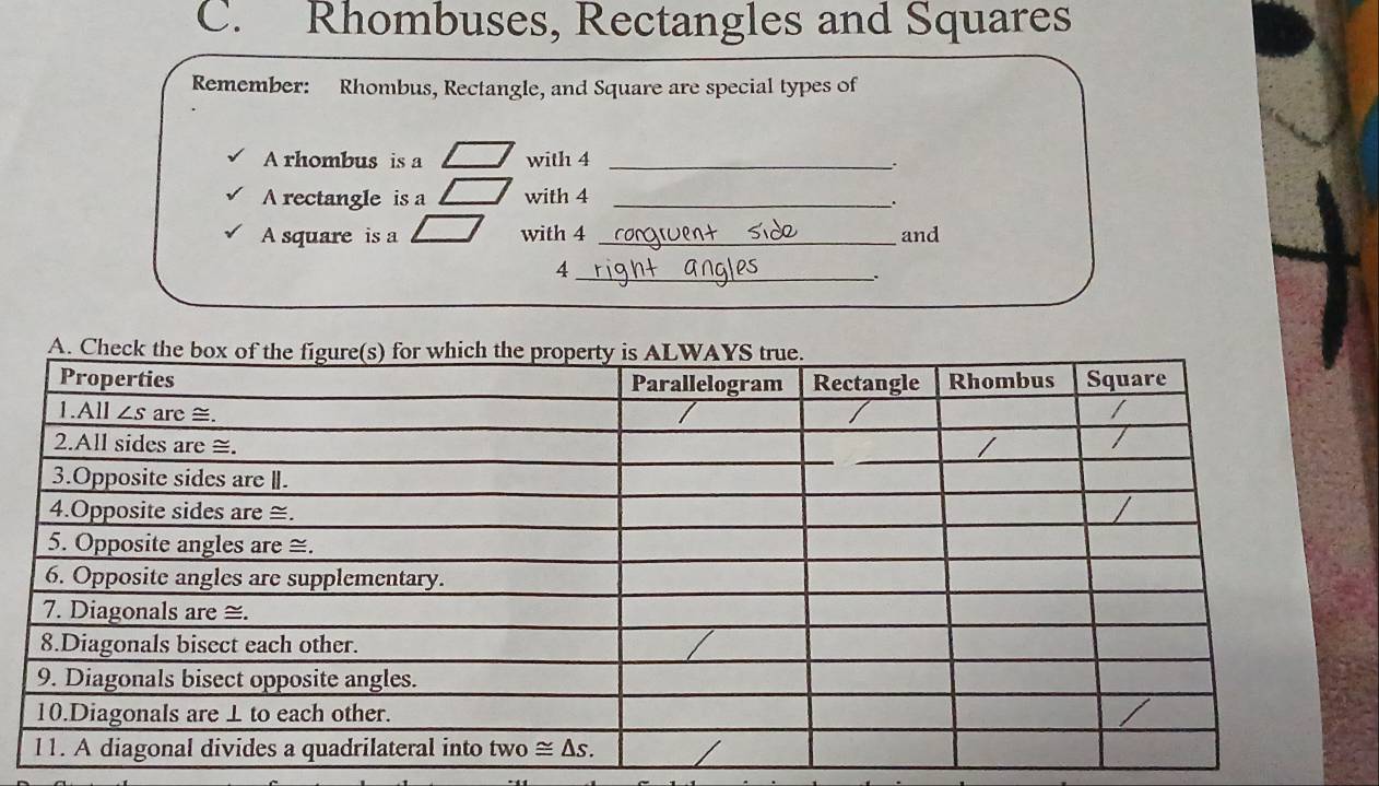 Rhombuses, Rectangles and Squares
Remember: Rhombus, Rectangle, and Square are special types of
A rhombus is a with 4 _.
A rectangle is a with 4_
.
A square is a with 4 _and
_4
.