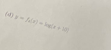 y=f_4(x)=log (x+10)