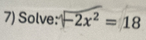 Solve: -2x^2=18