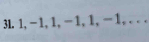 31. 1, -1, 1, -1, 1, -1,...