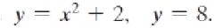 y=x^2+2, y=8.