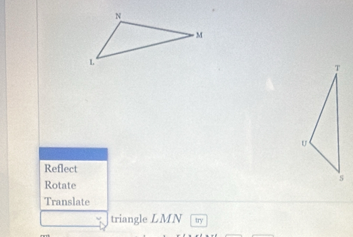 Reflect
Rotate
Translate
triangle LMN try