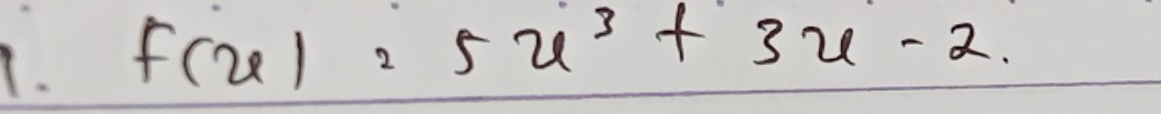 f(x)=5x^3+3x-2.