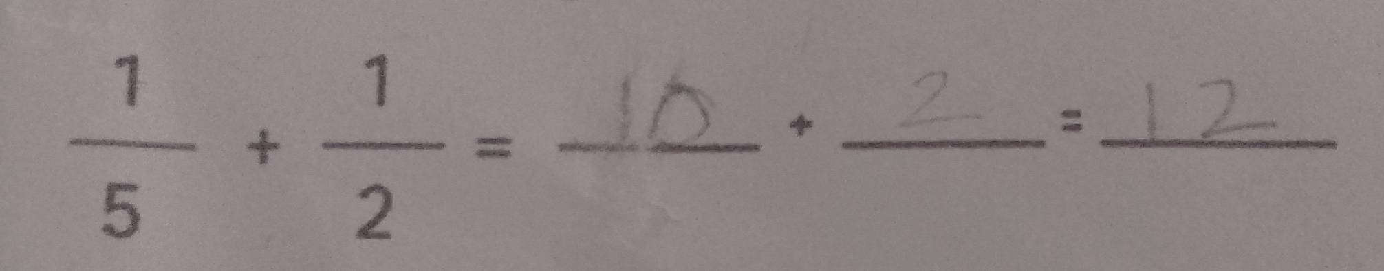  1/5 + 1/2 =
_4 
_=