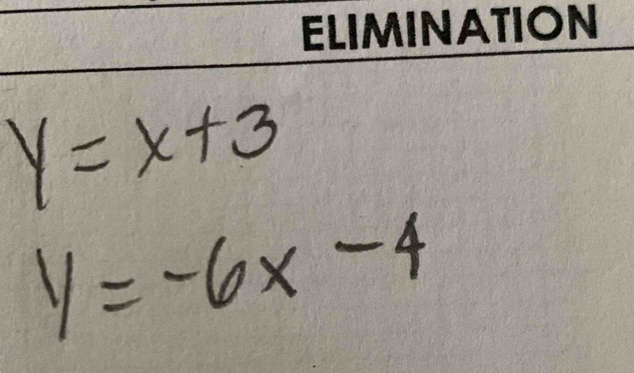 y=x+3
y=-6x-4