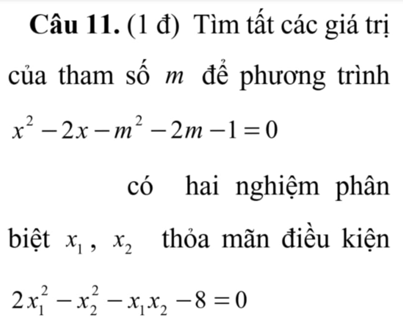 (1 đ) Tìm tất các giá trị
của tham số m để phương trình
x^2-2x-m^2-2m-1=0
có hai nghiệm phân
biệt x_1, x_2 thỏa mãn điều kiện
2x_1^(2-x_2^2-x_1)x_2-8=0