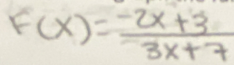 F(x)= (-2x+3)/3x+7 