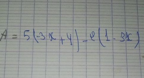 A=5(-3x+4)-e(1-3x)