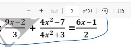 + 3^ of 31
 (9x-2)/3 + (4x^2-7)/4x^2+3 = (6x-1)/2 