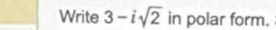 Write 3-isqrt(2) in polar form.