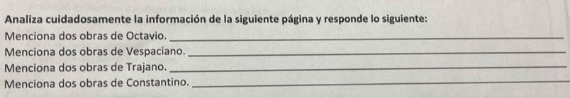 Analiza cuidadosamente la información de la siguiente página y responde lo siguiente: 
Menciona dos obras de Octavio._ 
Menciona dos obras de Vespaciano._ 
Menciona dos obras de Trajano._ 
Menciona dos obras de Constantino. 
_