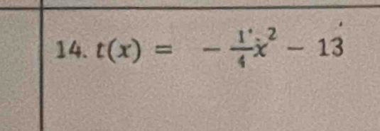 t(x)=- 1/4 x^2-13