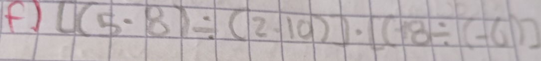 [(5-8)/ (2-10)]· [(18/ (-6)]