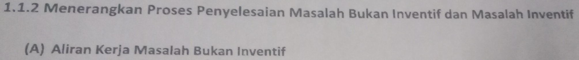 Menerangkan Proses Penyelesaian Masalah Bukan Inventif dan Masalah Inventif 
(A) Aliran Kerja Masalah Bukan Inventif