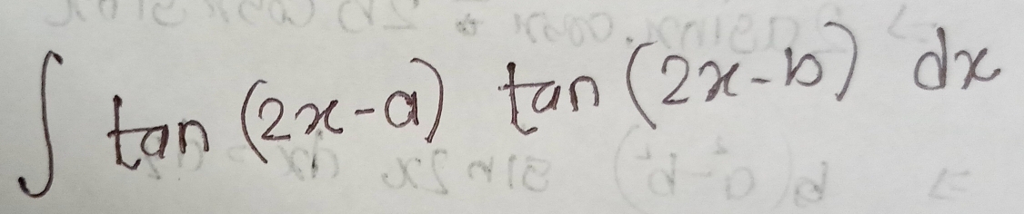 ∈t tan (2x-a)tan (2x-b)dx