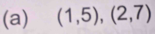 (1,5), (2,7)