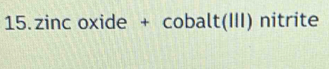 zinc oxide + cobalt(III) nitrite