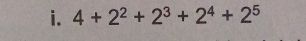 4+2^2+2^3+2^4+2^5