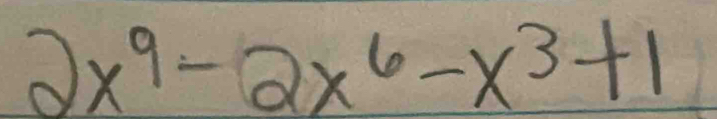 2x^9-2x^6-x^3+1