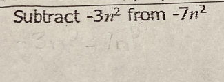 Solved: Subtract -3n^2 from -7n^2 [Math]