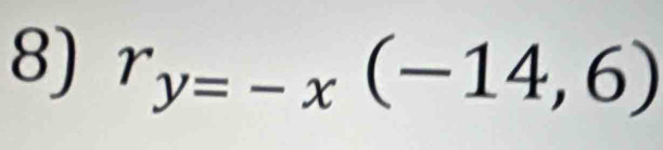 r_y=-x(-14,6)