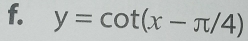 y=cot (x-π /4)