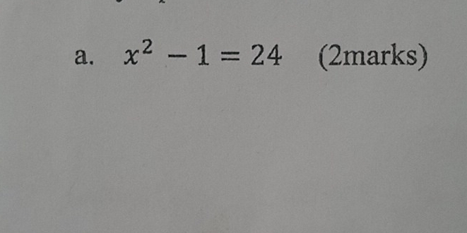 x^2-1=24 (2marks)