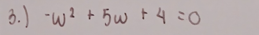 ) -w^2+5w+4=0