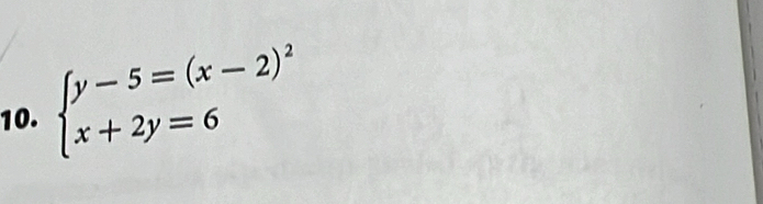 beginarrayl y-5=(x-2)^2 x+2y=6endarray.