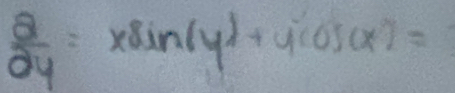  θ /dy =xsin (y)+ycos (x)=